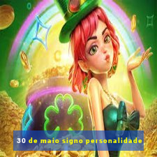 30 de maio signo personalidade